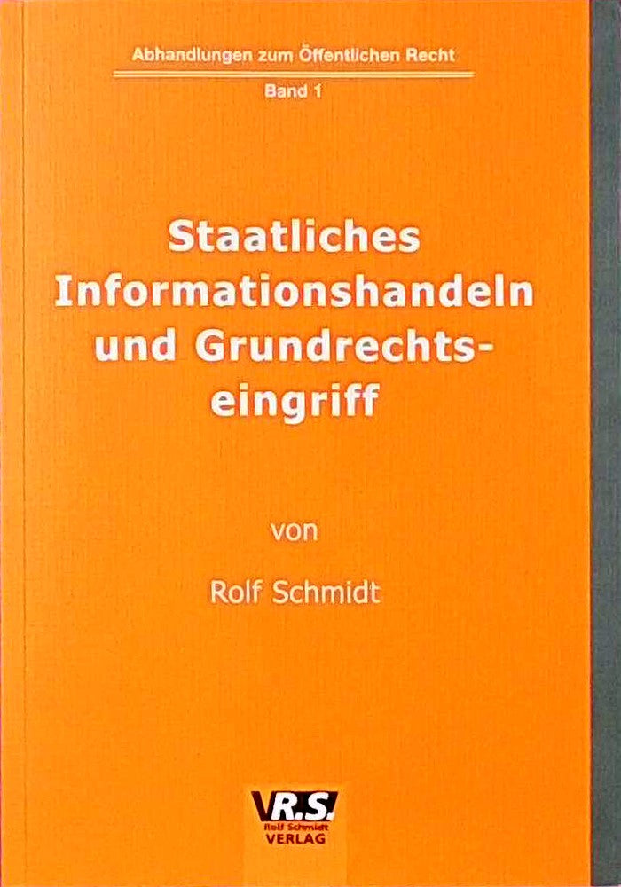Staatliches Informationshandeln und Grundrechtseingriff: Eine verfassungsrechtliche Studie zu den grundrechtlichen Vorgaben und Grenzen staatlicher Informationstätigkeit