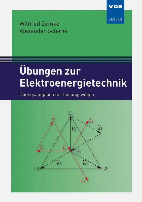 Übungen zur Elektroenergietechnik: Übungsaufgaben mit Lösungswegen