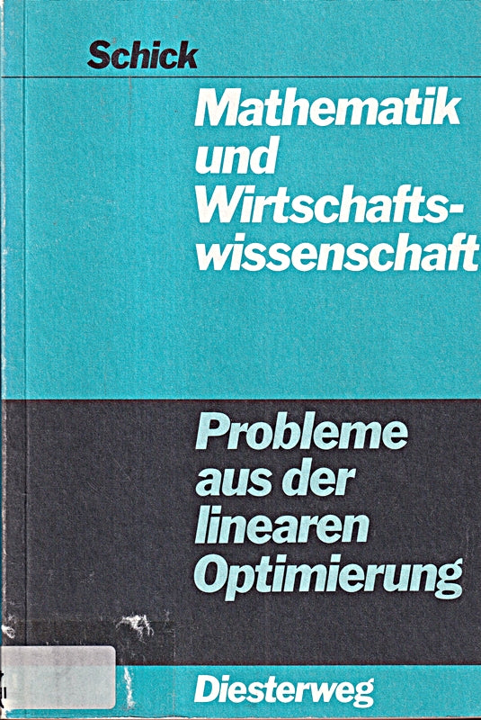 Mathematik und Wirtschaftswissenschaft. Probleme aus dem Bereich der linearen Optimierung