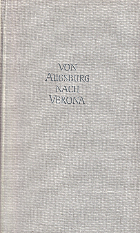 Von Augsburg nach Verona. Ein Kunstführer auf den Alpenstrassen.