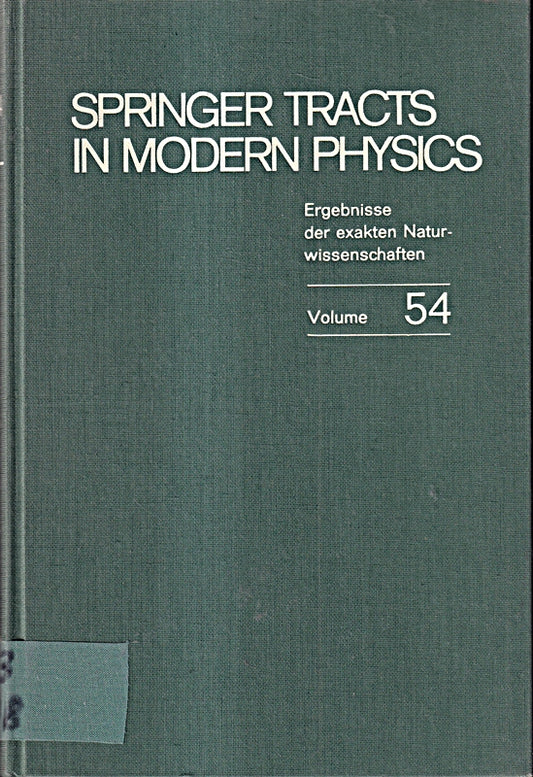 Springer tracts in modern Physicy  Ergebnisse der exakten Naturwissenschaften  Volume 54.