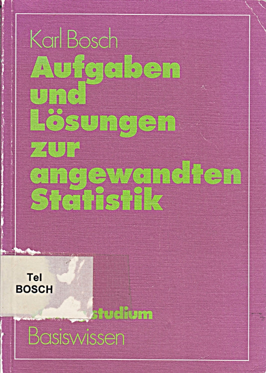 Aufgaben und Lösungen zur angewandten Statistik (vieweg studium; Basiswissen  57  Band 57)