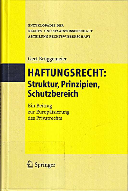 Haftungsrecht: Struktur  Prinzipien  Schutzbereich (Enzyklopädie der Rechts- und Staatswissenschaft)