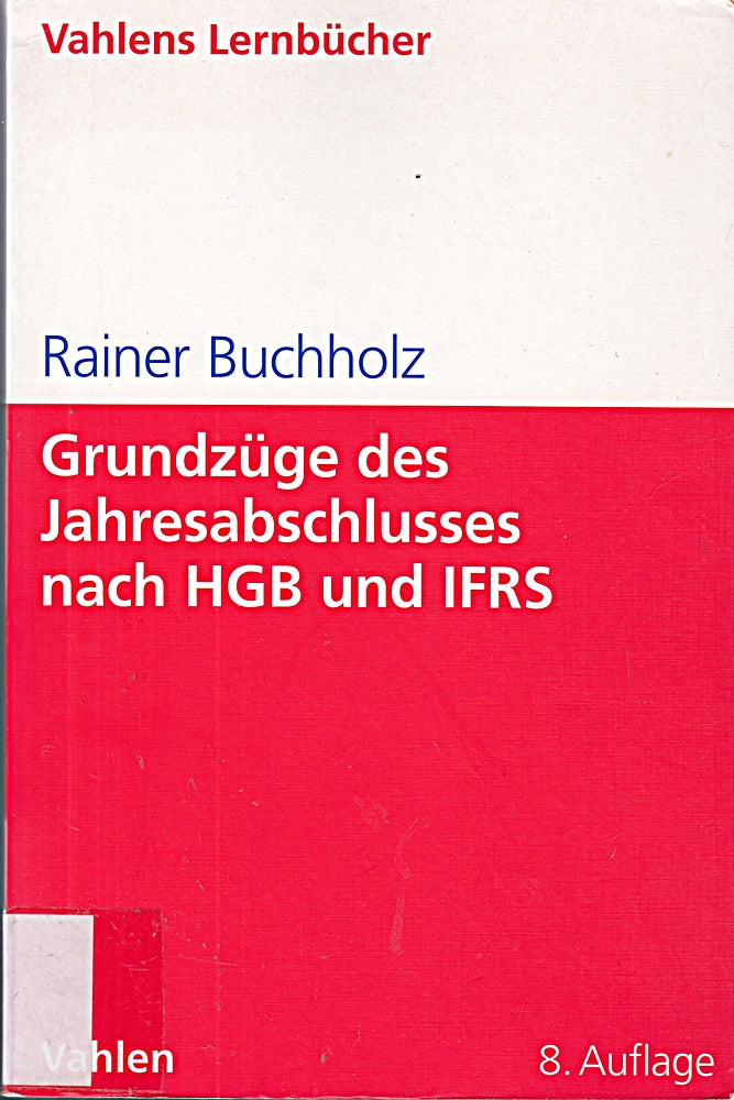 Grundzüge des Jahresabschlusses nach HGB und IFRS: Mit Aufgaben und Lösungen (Lernbücher für Wirtschaft und Recht)