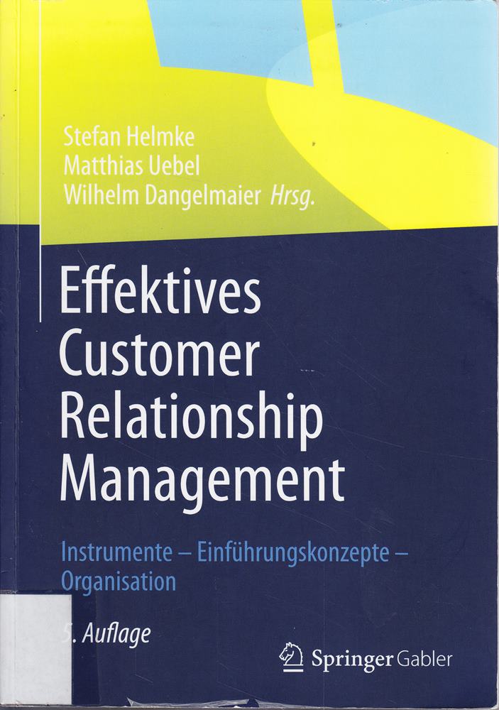 Effektives Customer Relationship Management: Instrumente - Einführungskonzepte - Organisation