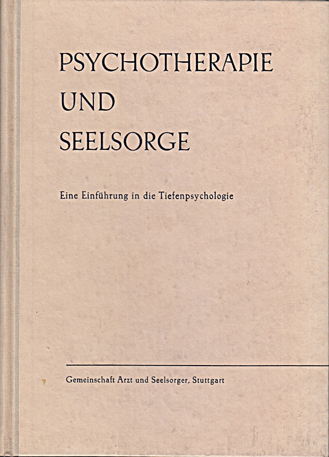Psychotherapie und Seelsorge. Eine Einführung in die Tiefenpsychologie   gesammelte Vorträge.
