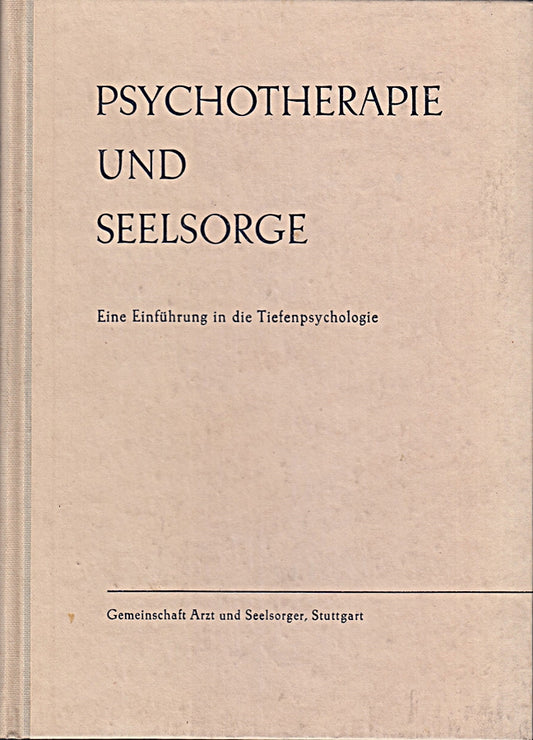 Psychotherapie und Seelsorge. Eine Einführung in die Tiefenpsychologie   gesammelte Vorträge.