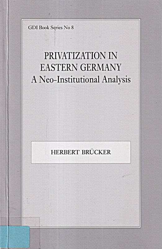 Privatization in Eastern Germany: A Neo-Institutional Analysis (Gdi Book  8  Band 8)