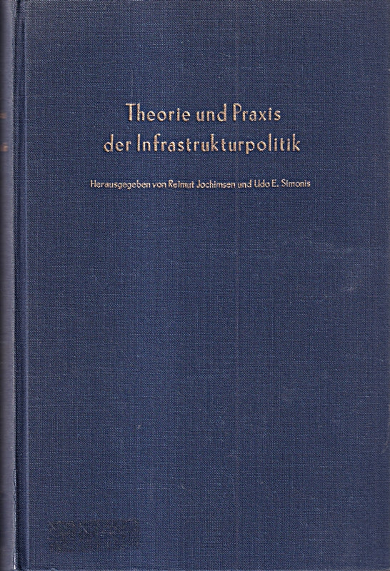 Theorie und Praxis der Infrastrukturpolitik. (Schriften des Vereins für Socialpolitik)