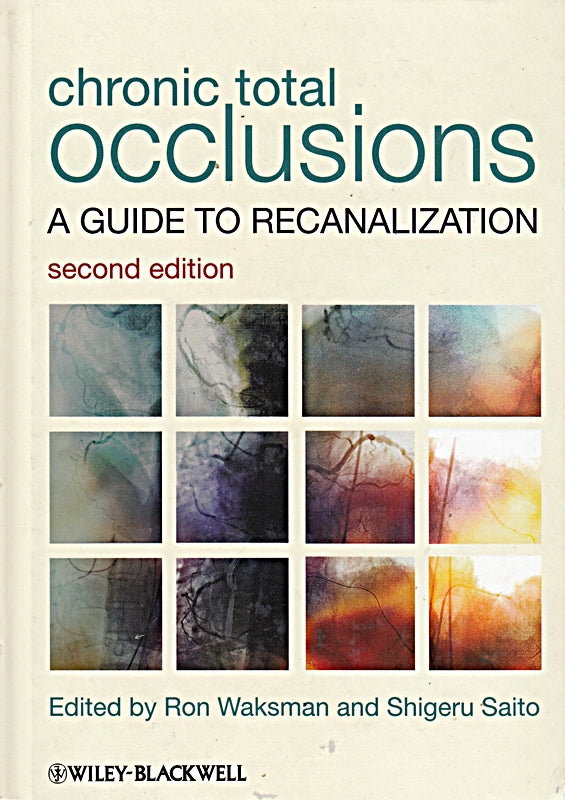 Chronic Total Occlusions: A Guide to Recanalization (English Edition)