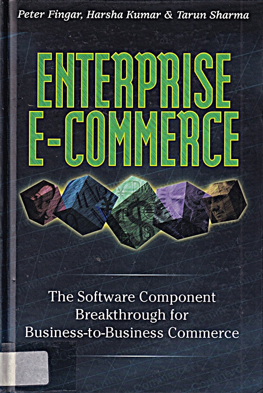 Enterprise E-Commerce: The Software Component Breakthrough for Business-To-Business Commerce