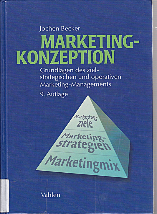 Marketing-Konzeption: Grundlagen des ziel-strategischen und operativen Marketing-Managements