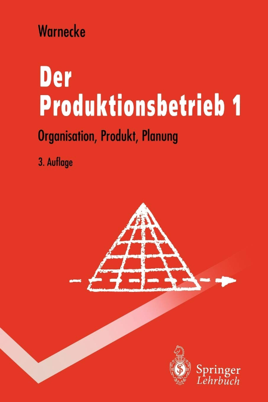 Der Produktionsbetrieb 1: Organisation  Produkt  Planung (Springer-Lehrbuch)