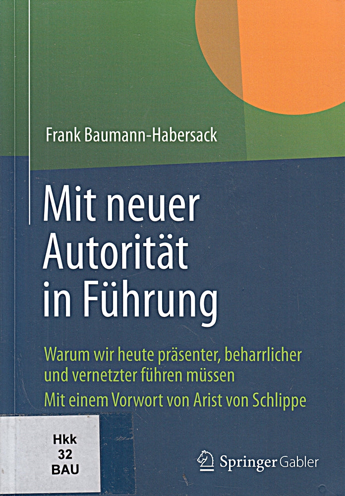 Mit neuer Autorität in Führung: Warum wir heute präsenter  beharrlicher und vernetzter führen müssen