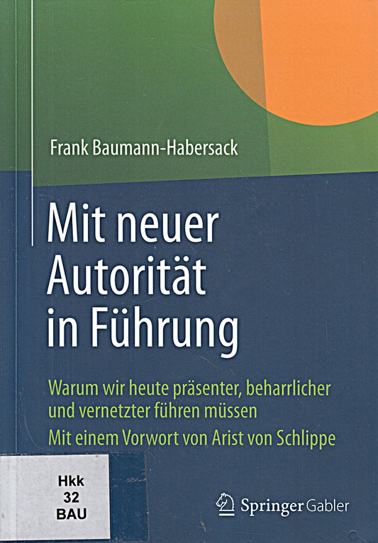 Mit neuer Autorität in Führung: Warum wir heute präsenter  beharrlicher und vernetzter führen müssen