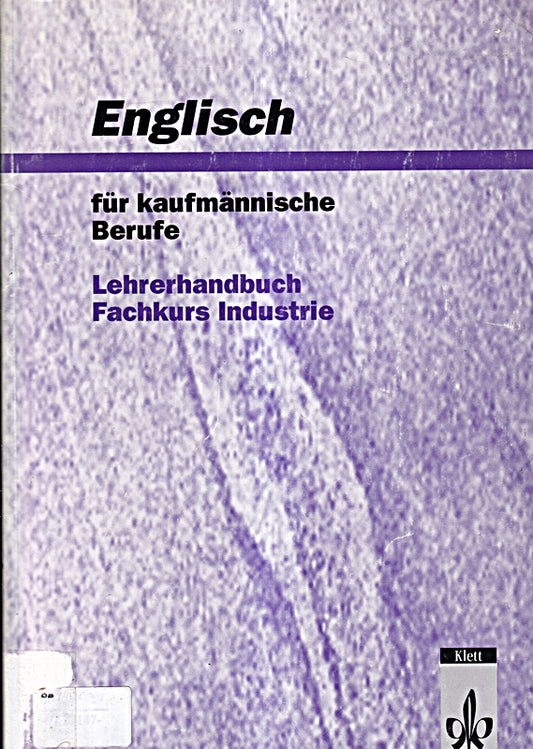 Englisch für kaufmännische Berufe  Fachkurs Industrie  Lehrerhandbuch