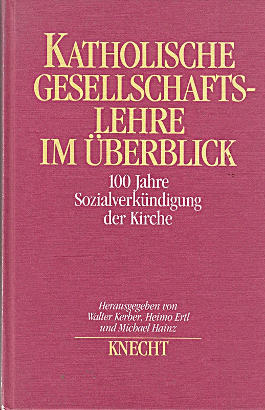 Katholische Gesellschaftslehre im Überblick. 100 Jahre Sozialverkündigung der Kirche