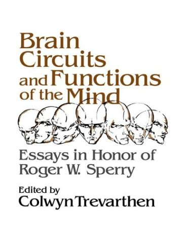 Brain Circuits & Functions of Mind: Essays in Honor of Roger Wolcott Sperry  Author