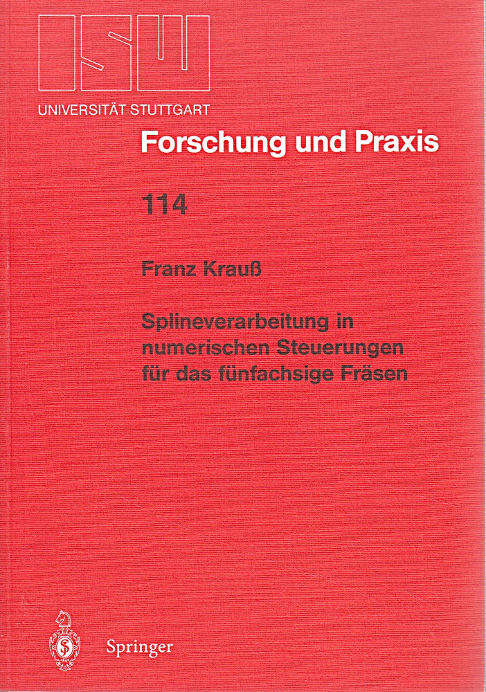 Splineverarbeitung in numerischen Steuerungen für das fünfachsige Fräsen (ISW Forschung und Praxis  114  Band 114)