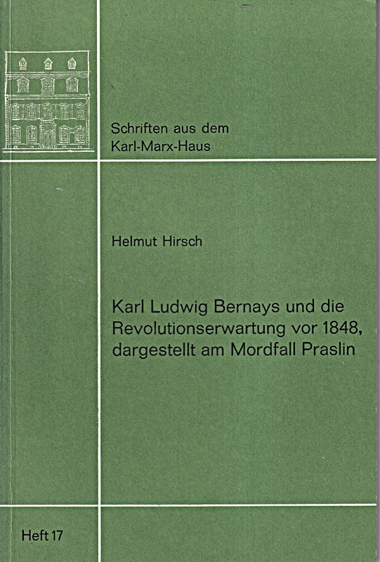 Karl Ludwig Bernays und die Revolutionserwartung vor 1848  dargestellt am Mordfall Praslin