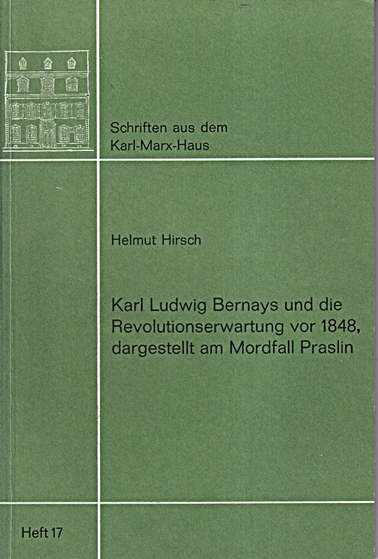 Karl Ludwig Bernays und die Revolutionserwartung vor 1848  dargestellt am Mordfall Praslin