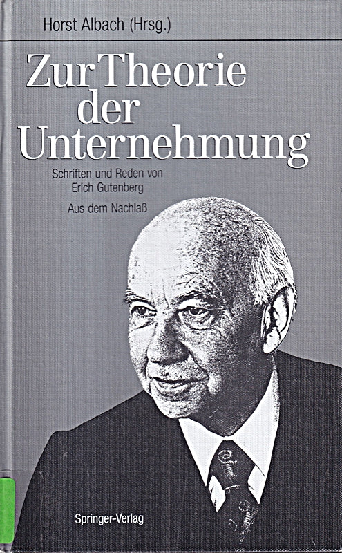 Zur Theorie der Unternehmung: Schriften und Reden von Erich Gutenberg Aus dem Nachlaß