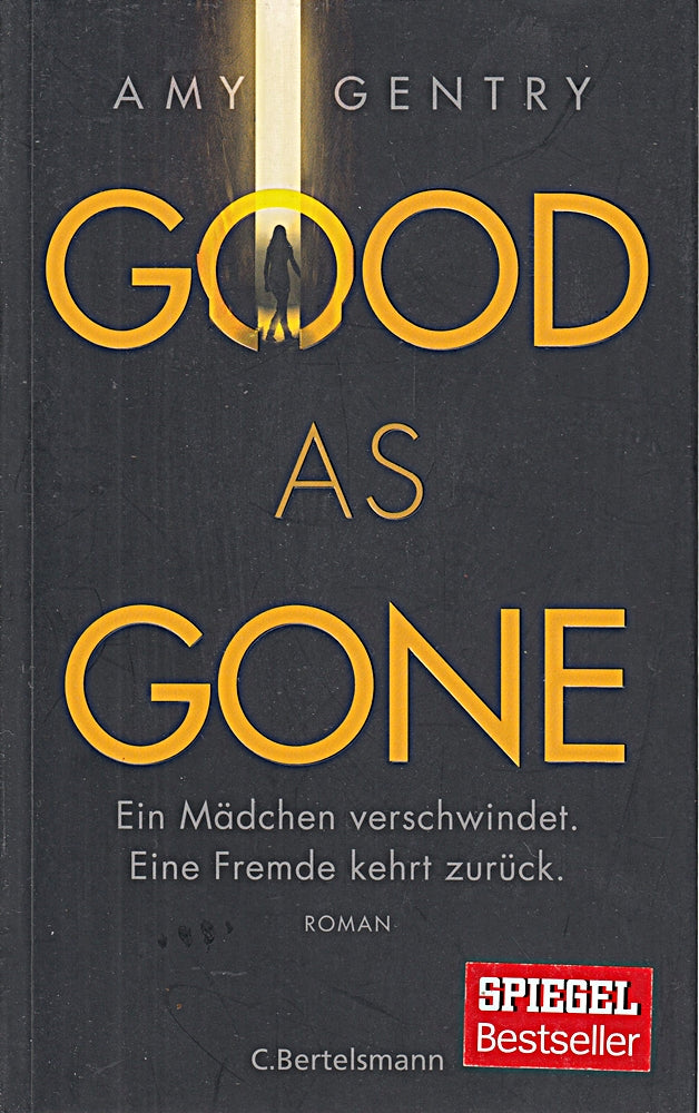 Good as Gone: Ein Mädchen verschwindet. Eine Fremde kehrt zurück. - Roman