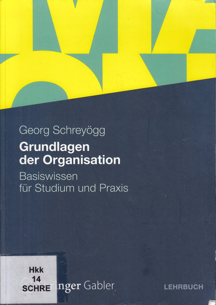 Grundlagen der Organisation: Basiswissen für Studium und Praxis