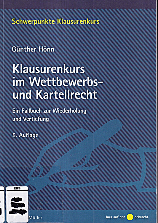 Klausurenkurs im Wettbewerbs- und Kartellrecht: Ein Fallbuch zur Wiederholung und Vertiefung