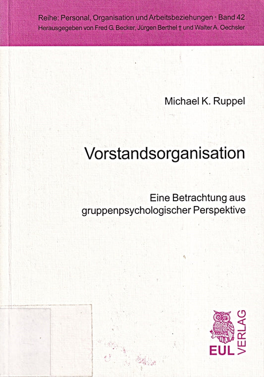 Vorstandsorganisation: Eine Betrachtung aus gruppenpsychologischer Perspektive (Personal  Organisation und Arbeitsbeziehungen)