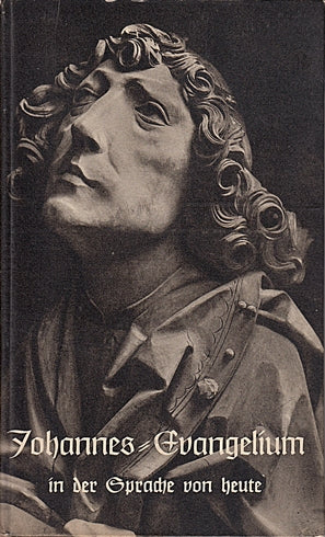 Johannes-Evangelium in der Sprache von heute. Das Johannes-Evangelium und die Briefe des Johannes in der Sprache von heute