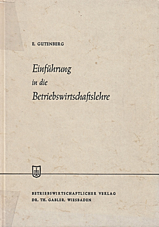 Einführung in die Betriebswirtschaftslehre: Nachw. v. Horst Albach (Die Wirtschaftswissenschaften  15  Band 15)