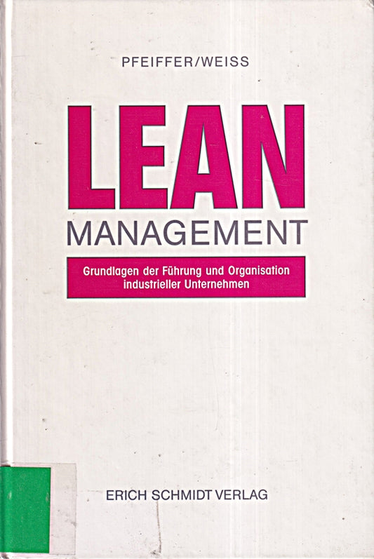 Lean Management: Grundlagen der Führung und Organisation industrieller Unternehmen