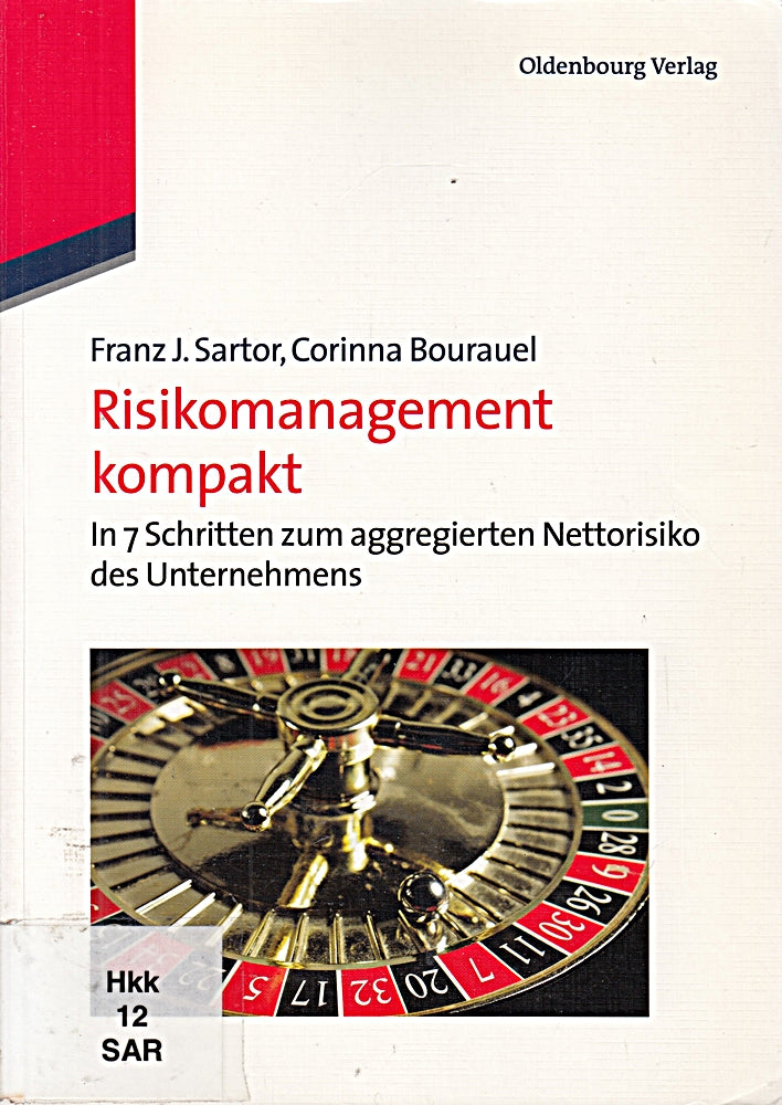Risikomanagement kompakt: In 7 Schritten zum aggregierten Nettorisiko des Unternehmens