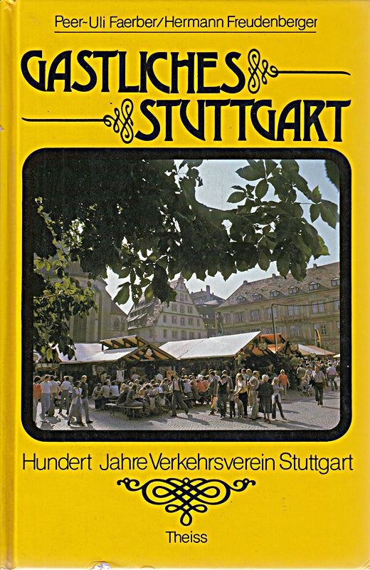 Gastliches Stuttgart 1885 - 1985. Hundert Jahre Verkehrsverein Stuttgart.