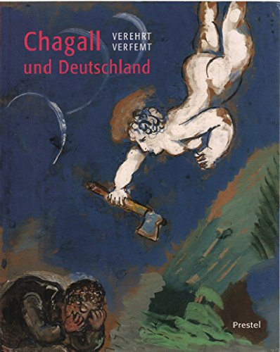 Chagall und Deutschland - verehrt  verfemt