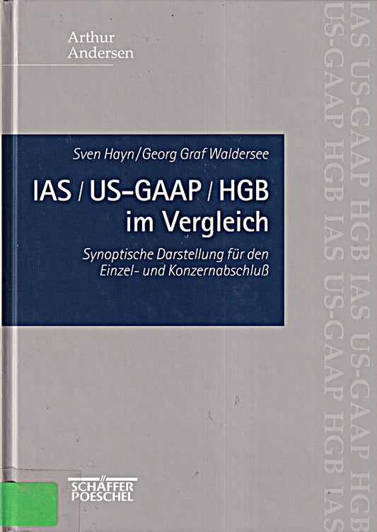 IAS/ US- GAAP/ HGB im Vergleich. Synoptische Darstellung für den Einzel- und Konzernabschluß