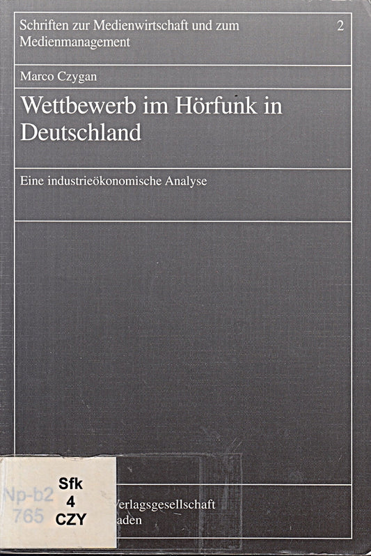 Wettbewerb im Hörfunk in Deutschland: Eine industrieökonomische Analyse (Schriften zur Medienwirtschaft und zum Medienmanagement  Band 2)