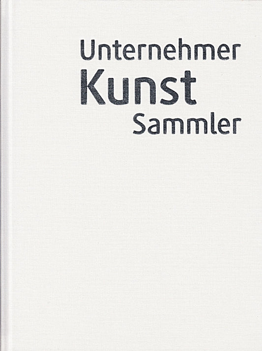 Unternehmer Kunst Sammler: Private Kunstmuseen in Baden-Württemberg