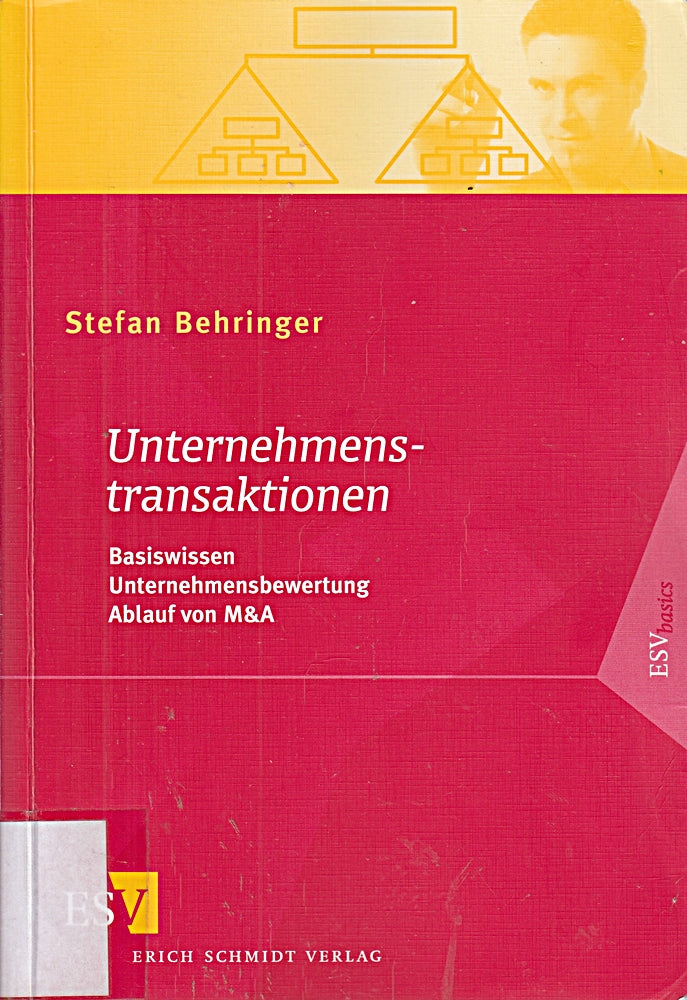 Unternehmenstransaktionen: Basiswissen - Unternehmensbewertung - Ablauf von M&A (ESVbasics)