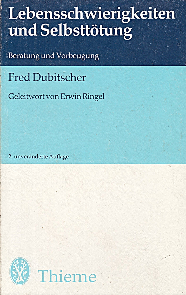 Fred Dubitscher: Lebensschwierigkeiten und Selbsttötung - Beratung und Vorbeugung