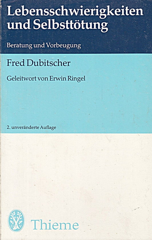 Fred Dubitscher: Lebensschwierigkeiten und Selbsttötung - Beratung und Vorbeugung