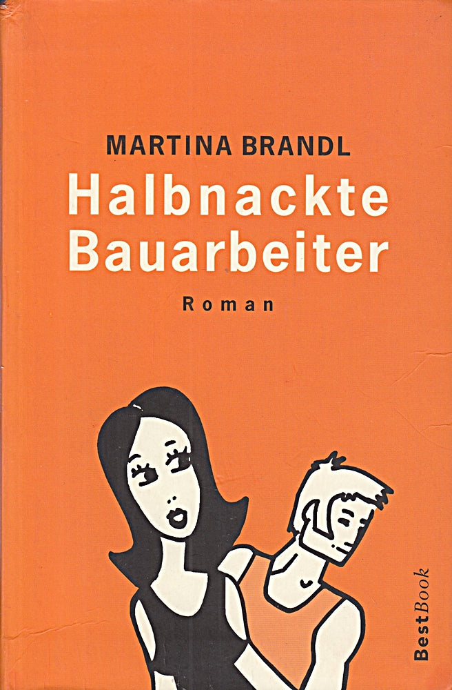 Halbnackte Bauarbeiter : Roman.
