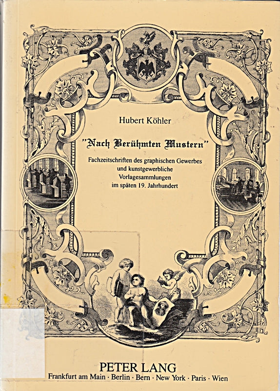 «Nach berühmten Mustern»: Fachzeitschriften des graphischen Gewerbes und kunstgewerbliche Vorlagesammlungen im späten 19. Jahrhundert: ... Art / Série 28: Histoire de l'art  Band 154)