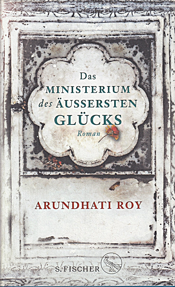 Das Ministerium des äußersten Glücks: Roman