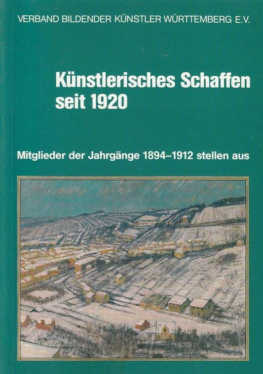 Künstlerisches Schaffen seit 1920 [neunzehnhundertzwanzig] : Mitglieder d. Jg. 1894 - 1912 stellen aus: Ludwigsburg  Karlshöher Seminar  21.1. - 22.5.1983 ; Löwenstein  Ev. Akad.  29.5. - 29.6.1983 ...