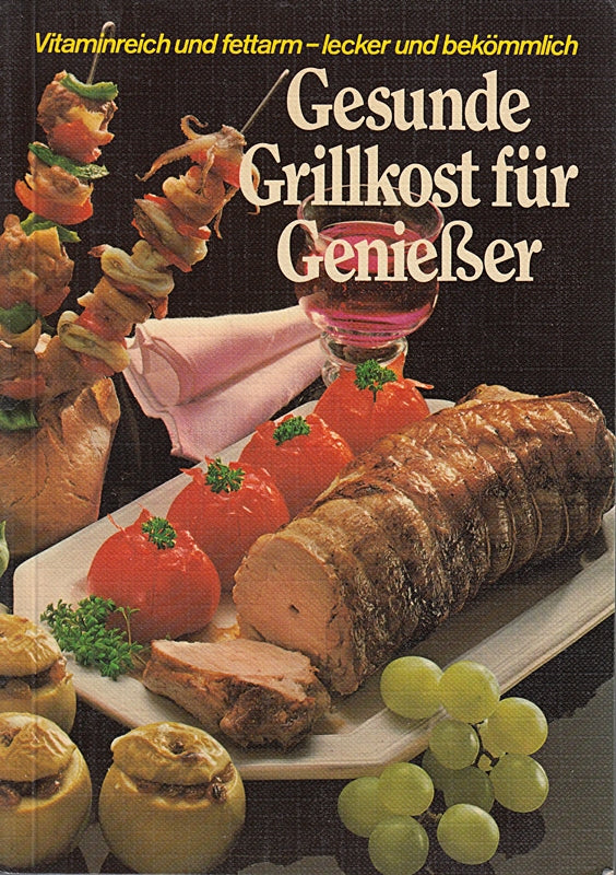 Gesunde Grillkost für Genießer