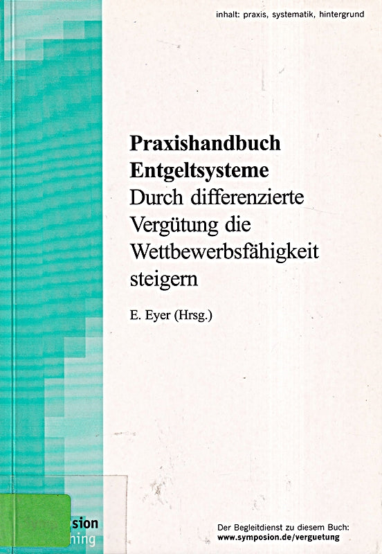 Entgeltsysteme: Durch differenzierte Vergütung die Wettbewerbsfähigkeit steigern. Praxishandbuch