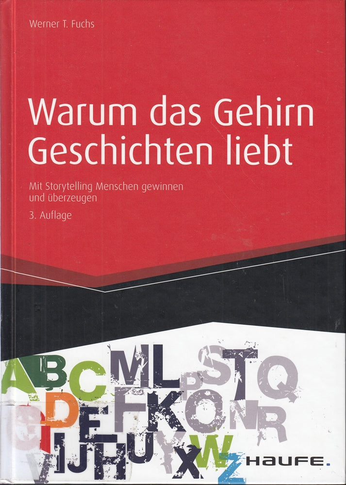 Warum das Gehirn Geschichten liebt: Mit Storytelling Menschen gewinnen und überzeugen (Haufe Fachbuch)