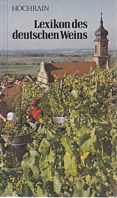 Helmut Hochrain: Lexikon des deutschen Weins - Von Abbeeren bis Zwiebelkuchen